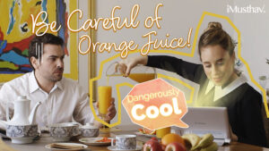Our latest TVC – Be Careful of Orange juice