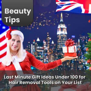Read more about the article Last Minute Gift Ideas Under 100 for Hair Removal Tools on Your List